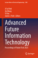 Advanced Future Information Technology: Proceedings of Future Tech 2025