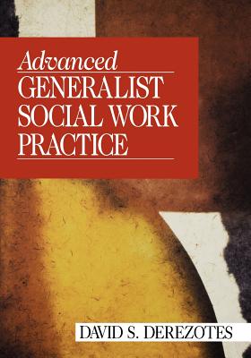 Advanced Generalist Social Work Practice - Derezotes, David S