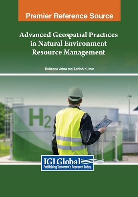 Advanced Geospatial Practices in Natural Environment Resource Management - Vohra, Rubeena (Editor), and Kumar, Ashish (Editor)
