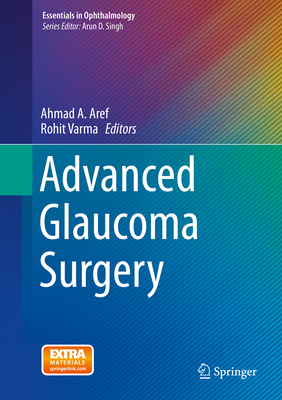 Advanced Glaucoma Surgery - Aref, Ahmad A (Editor), and Varma, Rohit (Editor)