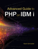 Advanced Guide to PHP on IBM I