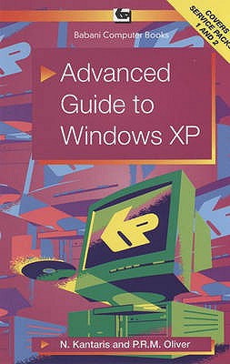 Advanced Guide to Windows XP - Kantaris, Noel, and Oliver, P.R.M.
