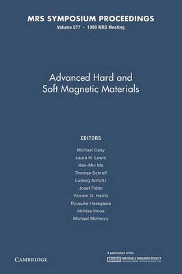 Advanced Hard and Soft Magnetic Materials: Volume 577 - Coey, Michael (Editor), and Lewis, Laura H. (Editor), and Ma, Bao-Min (Editor)