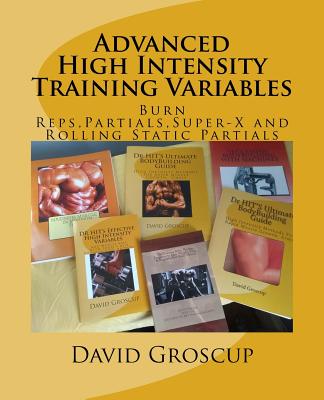 Advanced High Intensity Training Variables - Groscup, David R