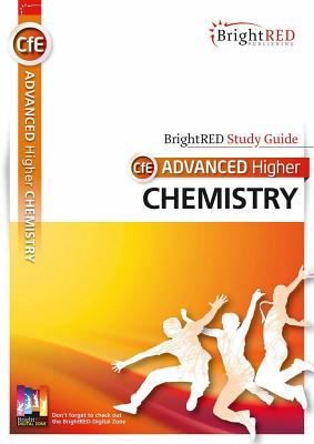 Advanced Higher Chemistry: A Brightred Study Guide - Gibb, Archie, and Hawley, David, and Scheuerl, Dr S