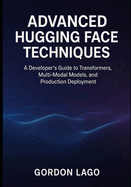Advanced Hugging Face Techniques: A Developer's Guide to Transformers, Multi-Modal Models, and Production Deployment