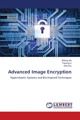 Advanced Image Encryption - Xie, Zhilong, and Li, Taiyong, and Fan, Wei