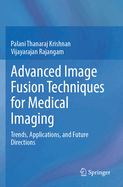 Advanced Image Fusion Techniques for Medical Imaging: Trends, Applications, and Future Directions