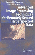 Advanced Image Processing Techniques for Remotely Sensed Hyperspectral Data