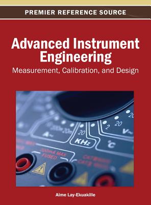 Advanced Instrument Engineering: Measurement, Calibration, and Design - Lay-Ekuakille, Aim� (Editor)