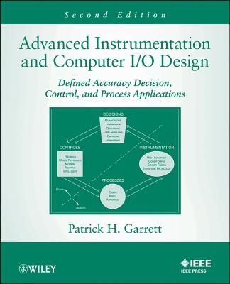 Advanced Instrumentation and Computer I/O Design: Defined Accuracy Decision, Control, and Process Applications - Garrett, Patrick H