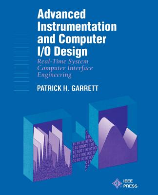 Advanced Instrumentation and Computer I/O Design: Real-Time Computer Interactive Engineering - Garrett, Patrick H