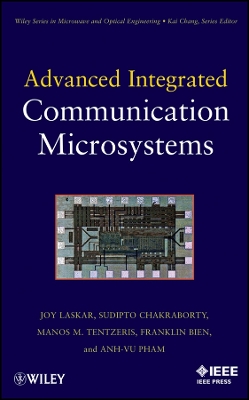 Advanced Integrated Communication Microsystems - Laskar, Joy, and Chakraborty, Sudipto, and Pham, Anh-Vu
