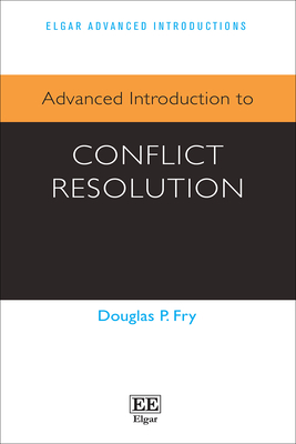 Advanced Introduction to Conflict Resolution - Fry, Douglas P