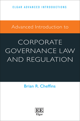 Advanced Introduction to Corporate Governance Law and Regulation - Cheffins, Brian R