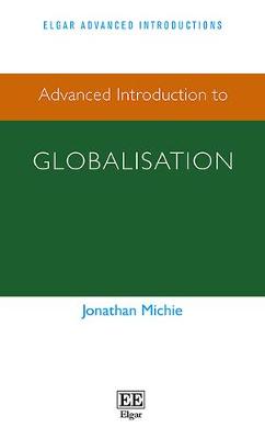 Advanced Introduction to Globalisation - Michie, Jonathan