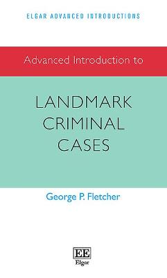 Advanced Introduction to Landmark Criminal Cases - Fletcher, George P