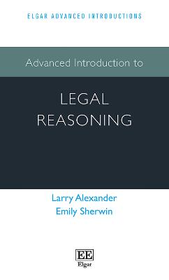 Advanced Introduction to Legal Reasoning - Alexander, Larry, and Sherwin, Emily