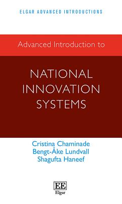 Advanced Introduction to National Innovation Systems - Chaminade, Cristina, and Lundvall, Bengt-�ke, and Haneef, Shagufta