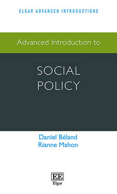 Advanced Introduction to Social Policy - B�land, Daniel, and Mahon, Rianne