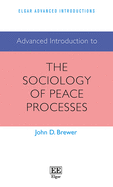 Advanced Introduction to the Sociology of Peace Processes