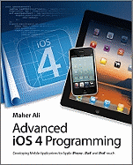 Advanced IOS 4 Programming: Developing Mobile Applications for Apple Iphone, Ipad, and iPod Touch
