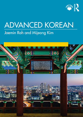 Advanced Korean - Roh, Jaemin, and Kim, Mijeong Mimi
