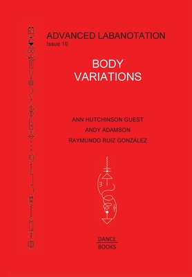 Advanced Labanotation, Issue 10: Body Variations - Guest, Ann Hutchinson