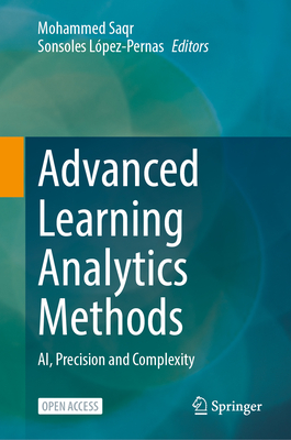 Advanced Learning Analytics Methods: Ai, Precision and Complexity - Saqr, Mohammed (Editor), and L�pez-Pernas, Sonsoles (Editor)