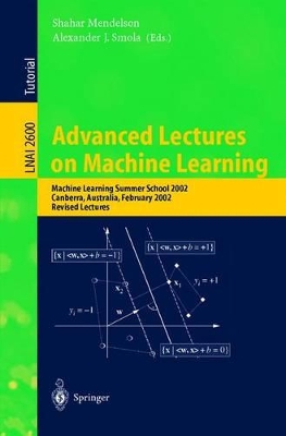 Advanced Lectures on Machine Learning - Mendelson, Shahar (Editor), and Smola, Alexander J (Editor)