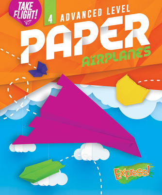 Advanced Level Paper Airplanes - Sanderson, Jennifer