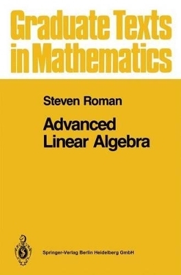 Advanced Linear Algebra - Roman, Steven, PH.D.