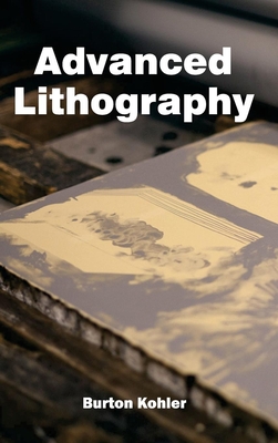 Advanced Lithography - Kohler, Burton (Editor)