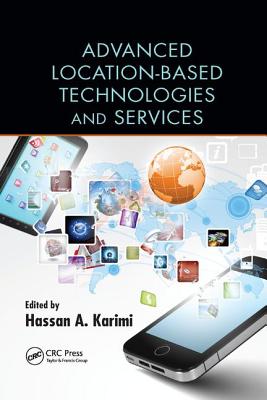 Advanced Location-Based Technologies and Services - Karimi, Hassan A. (Editor)