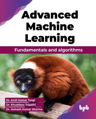 Advanced Machine Learning: Fundamentals and algorithms (English Edition) - Kumar Tyagi, Amit, Dr., and Tripathi, Khushboo, Dr., and Kumar Sharma, Avinash, Dr.