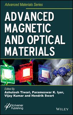 Advanced Magnetic and Optical Materials - Tiwari, Ashutosh (Editor), and Iyer, Parameswar K (Editor), and Kumar, Vijay (Editor)