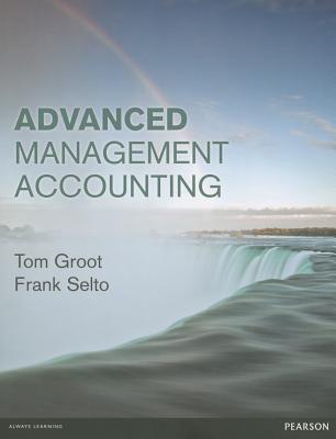 Advanced Management Accounting - Groot, Tom, and Selto, Frank