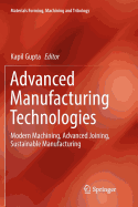 Advanced Manufacturing Technologies: Modern Machining, Advanced Joining, Sustainable Manufacturing