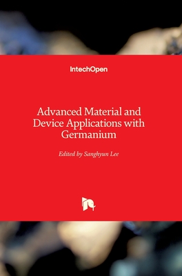Advanced Material and Device Applications with Germanium - Lee, Sanghyun (Editor)