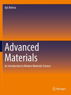 Advanced Materials: An Introduction to Modern Materials Science - Behera, Ajit