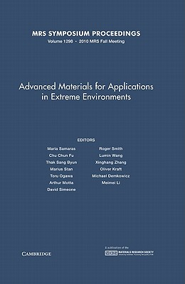 Advanced Materials for Applications in Extreme Environments: Volume 1298 - Samaras, Maria (Editor), and Fu, Chu Chun (Editor), and Byun, Thak Sang (Editor)