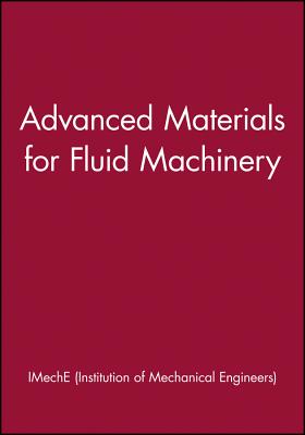 Advanced Materials for Fluid Machinery - Imeche (Institution of Mechanical Engineers)