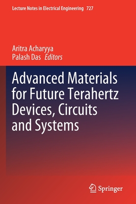 Advanced Materials for Future Terahertz Devices, Circuits and Systems - Acharyya, Aritra (Editor), and Das, Palash (Editor)
