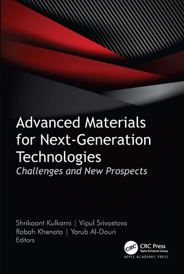 Advanced Materials for Next-Generation Technologies: Challenges and New Prospects - Kulkarni, Shrikaant (Editor), and Srivastava, Vipul (Editor), and Khenata, Rabah (Editor)