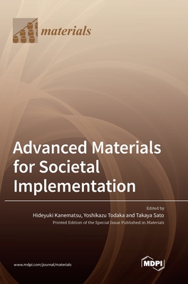 Advanced Materials for Societal Implementation - Kanematsu, Hideyuki (Guest editor), and Todaka, Yoshikazu (Guest editor), and Sato, Takaya (Guest editor)