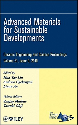 Advanced Materials for Sustainable Developments, Volume 31, Issue 9 - Lin, Hua-Tay (Editor), and Gyekenyesi, Andrew (Editor), and An, Linan (Editor)