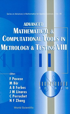 Advanced Mathematical And Computational Tools In Metrology And Testing Viii - Pavese, Franco (Editor), and Baer, Markus (Editor), and Forbes, Alistair B (Editor)