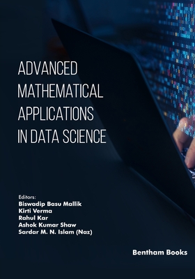 Advanced Mathematical Applications in Data Science - Verma, Kirti (Editor), and Kar, Rahul (Editor), and Shaw, Ashok Kumar (Editor)