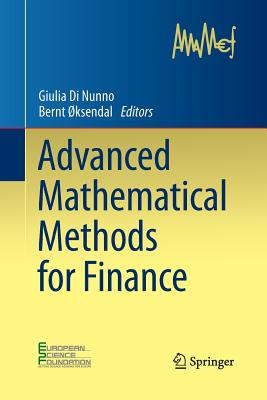Advanced Mathematical Methods for Finance - Di Nunno, Julia (Editor), and �ksendal, Bernt (Editor)