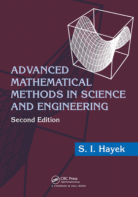 Advanced Mathematical Methods in Science and Engineering - Hayek, S I